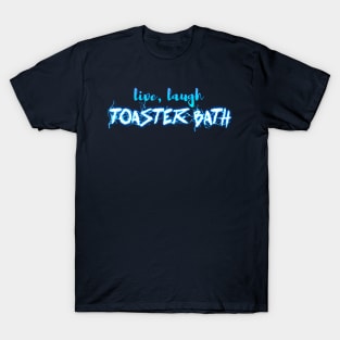 Live Laugh Toaster Bath T-Shirt